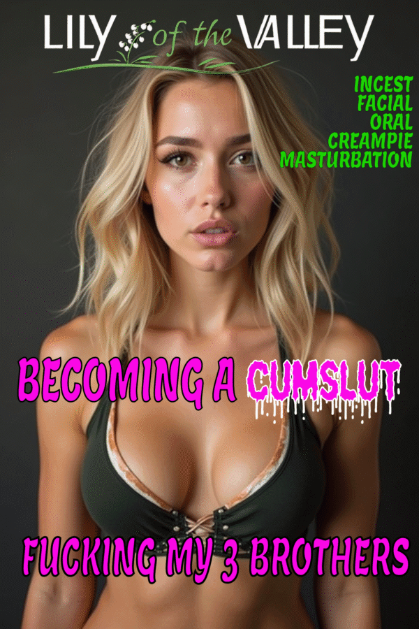 Becoming a Cumslut 1: Fucking My 3 Brothers