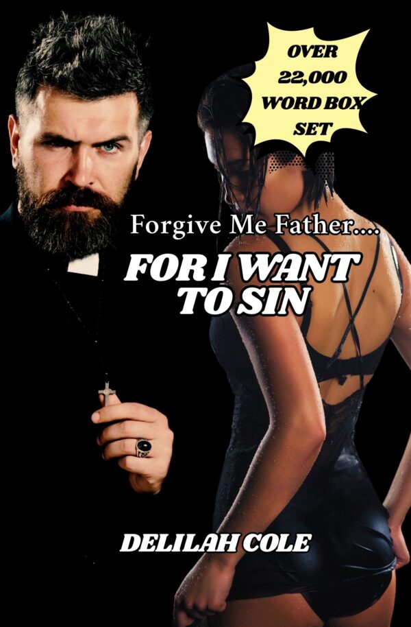 Forgive Me Father….For I Want to Sin BOX SET!