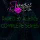 raped by aliens complete series