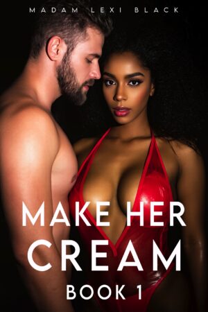 Make Her Cream (Book 1): The Innocent Busty Ebony Intern Daughter or Not