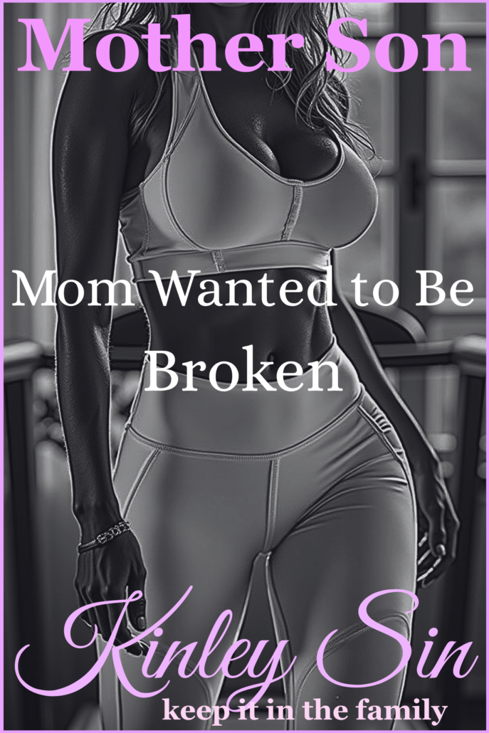 Mom Wanted to Be Broken