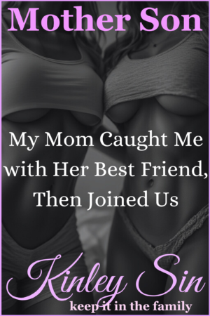 My Mom Caught Me with Her Best Friend, Then Joined Us